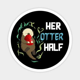 her otter half valentine day gift Magnet